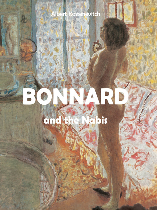 Title details for Bonnard and the Nabis by Albert Kostenevitch - Available